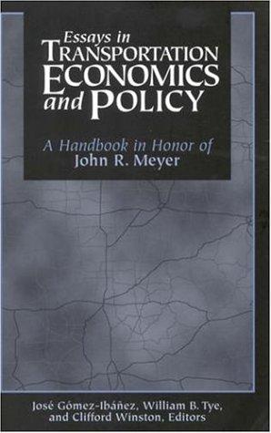 John Robert Meyer, José A. Gómez-Ibáñez, W. B. Tye, Clifford Winston: Essays in Transportation Economics and Policy (Paperback, 1999, Brookings Institution Press)