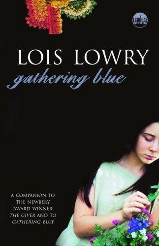 Lois Lowry, Lois Lowry: Gathering Blue (The Giver, #2) (2000)