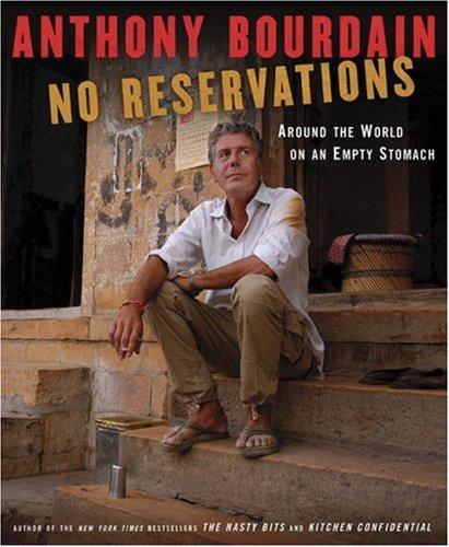 Anthony Bourdain: No Reservations (Hardcover, 2007, Bloomsbury USA, Bloomsbury)