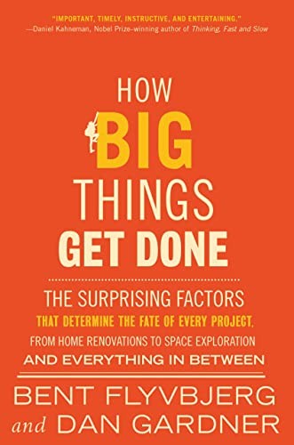 Bent Flyvbjerg, Dan Gardner: How Big Things Get Done (2023, Crown/Archetype)