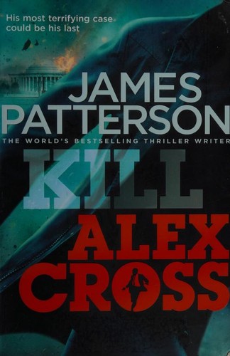 James Patterson: Kill Alex Cross (2011, Century)