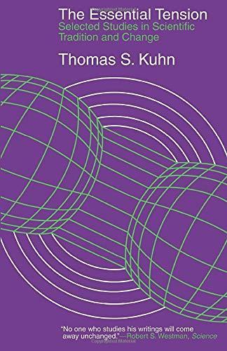 Thomas Kuhn: The essential tension : selected studies in scientific tradition and change (1977, University of Chicago Press)