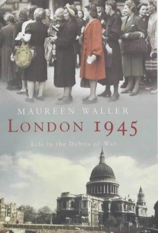 Maureen Waller: London 1945 (Hardcover, 2004, John Murray)