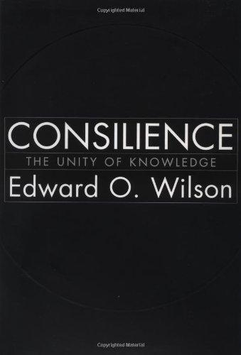 Edward O. Wilson: Consilience: The Unity of Knowledge (1998)