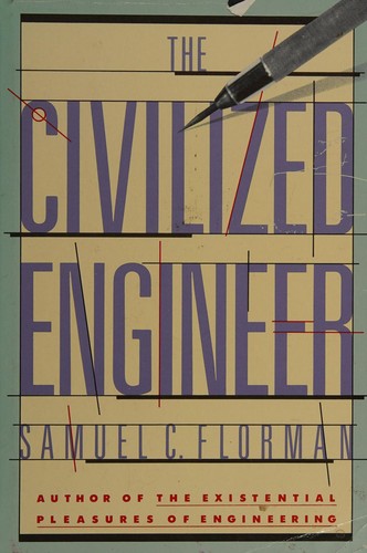 Samuel C. Florman: The civilized engineer (1989, St. Martin's Press)