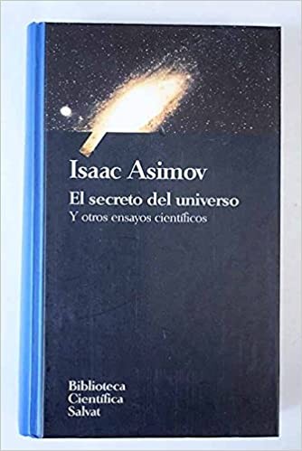 Isaac Asimov: El secreto del universo y otros ensayos científicos (Spanish language, 1993, Salvat)