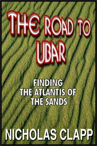 Nicholas Clapp: The Road To Ubar (AudiobookFormat, 1999, Books on Tape, Inc.)