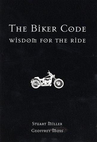 Stuart Miller, Geoffrey Moss: The Biker Code (Paperback, 2002, Simon & Schuster)