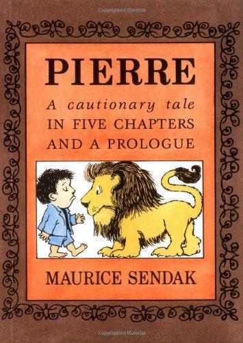 Maurice Sendak: Pierre: A Cautionary Tale in Five Chapters and a Prologue (1991)