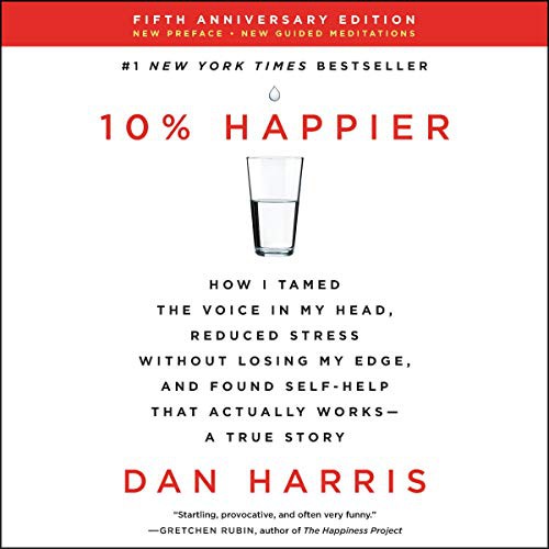 Dan Harris: 10% Happier Revised Edition (AudiobookFormat, 2019, Harpercollins, HarperCollins and Blackstone Publishing)