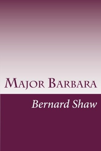 George Bernard Shaw: Major Barbara (Paperback, 2014, CreateSpace Independent Publishing Platform)