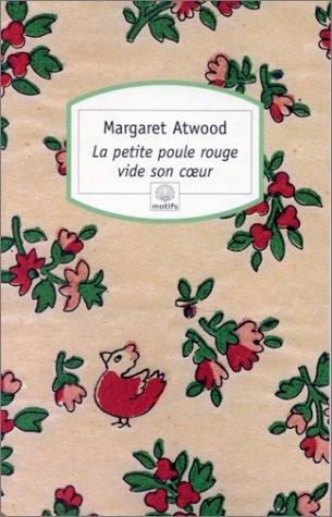 Margaret Atwood: La Petite Poule rouge vide son coeur (Paperback, French language, Serpent à plumes)