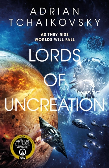 Adrian Tchaikovsky, Adrian Tchaikovsky: Lords of Uncreation (EBook, 2023, Orbit)