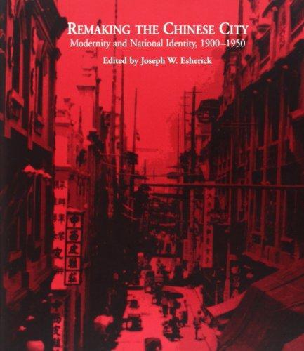 Joseph Esherick: Remaking the Chinese City: Modernity and National Identity, 1900-1950 (2000)