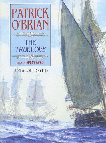 Patrick O'Brian: The Truelove (Aubrey-Maturin) (AudiobookFormat, Blackstone Audio Inc.)