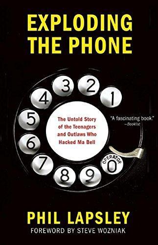 Phil Lapsley: Exploding the Phone: The Untold Story of the Teenagers and Outlaws Who Hacked Ma Bell (2013)