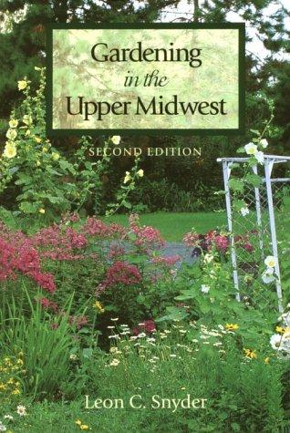 Leon C. Snyder: Gardening in the upper Midwest (1985, University of Minnesota Press)