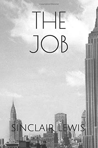 Sinclair Lewis: The Job (Paperback, 2017, CreateSpace Independent Publishing Platform)