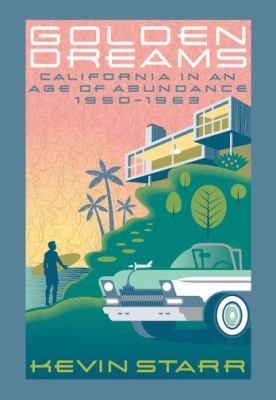 Kevin Starr: Golden Dreams California In An Age Of Abundance 19501963 (2011, Oxford University Press)