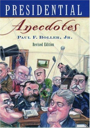 Paul F. Boller, Jr.: Presidential anecdotes (1996, Oxford University Press)