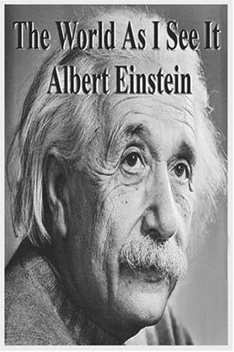 Albert Einstein: The World As I See It (Paperback, 2006, Filiquarian Publishing, LLC.)