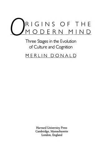 Merlin Donald: Origins of the Modern Mind (1993, Harvard U. P.)