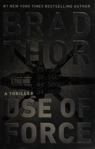 Brad Thor: Use of force (2017, Emily Bestler Books/Atria)