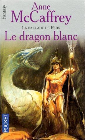 Anne McCaffrey: Le dragon blanc (Paperback, French language, 2000, Pocket)