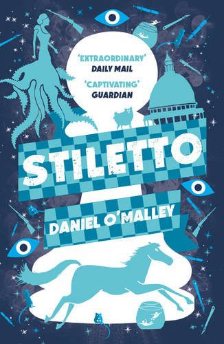 Daniel O Malley: Stiletto (Paperback, 2017, Head of Zeus, imusti)