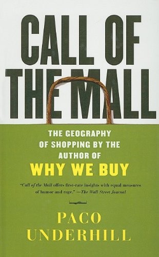 Paco Underhill: Call of the Mall (Hardcover, 2005, Perfection Learning, Brand: Perfection Learning)