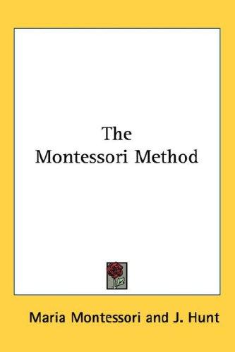 Maria Montessori: The Montessori Method (Hardcover, 2005, Kessinger Publishing, LLC)