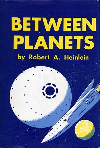 Robert Anson Heinlein: Between Planets (Hardcover, 1951, Charles Scribner's Sons)
