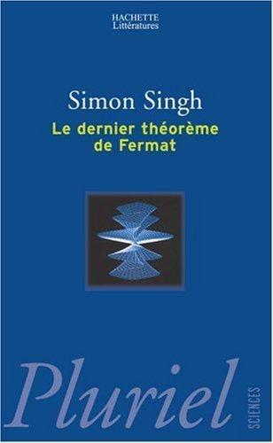 Simon Singh: Le dernier théorème de Fermat : l'histoire de l'énigme qui a défié les plus grands esprits du monde pendant 358 ans (Paperback, French language, 1999, Hachette Littérature)