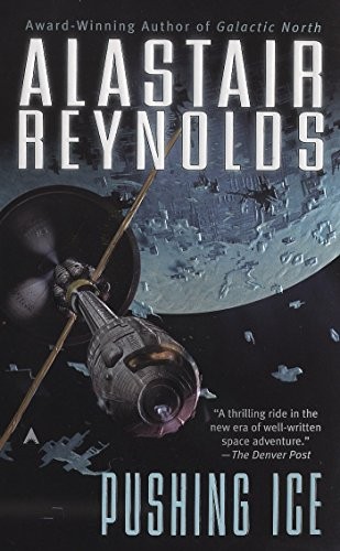 Alastair Reynolds: Pushing Ice (2007, Ace)