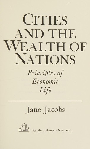 Jane Jacobs: Cities and the wealth of nations (1984, Random House)