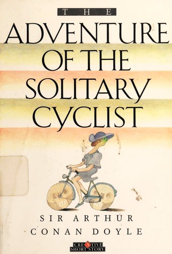 Arthur Conan Doyle: The Adventure of the Solitary Cyclist (Hardcover, 1991, Creative Education)