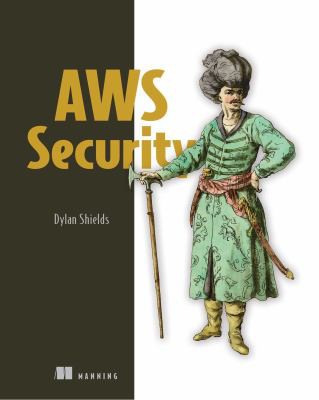 Dylan Shields: AWS Security (2022, Manning Publications Co. LLC, Manning)