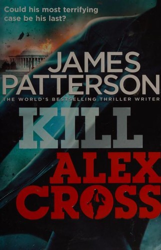 James Patterson: Kill Alex Cross (2012, Arrow Books)