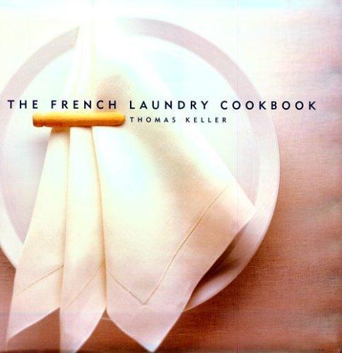 Thomas Keller, Michael Ruhlman: The French Laundry Cookbook (1999)