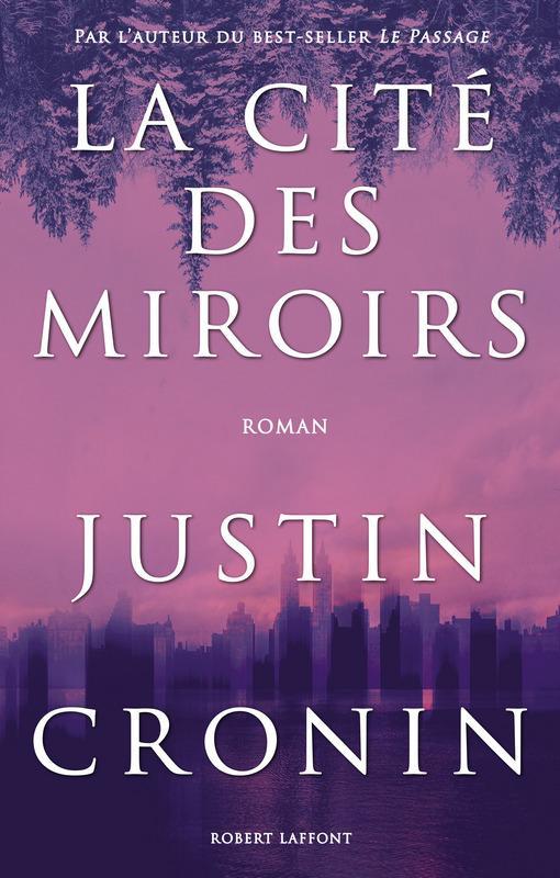 Justin Cronin: La cité des miroirs (French language, 2017, Éditions Robert Laffont)