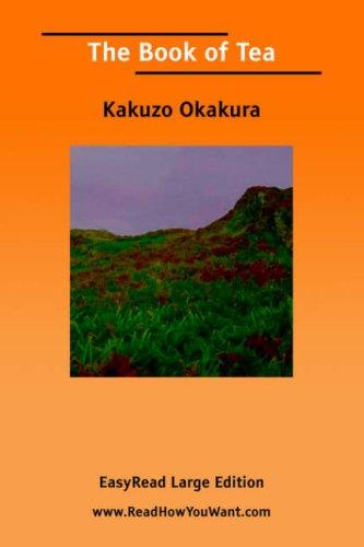 Okakura Kakuso: The book of tea (Paperback, 2006, ReadHowYouWant.com)