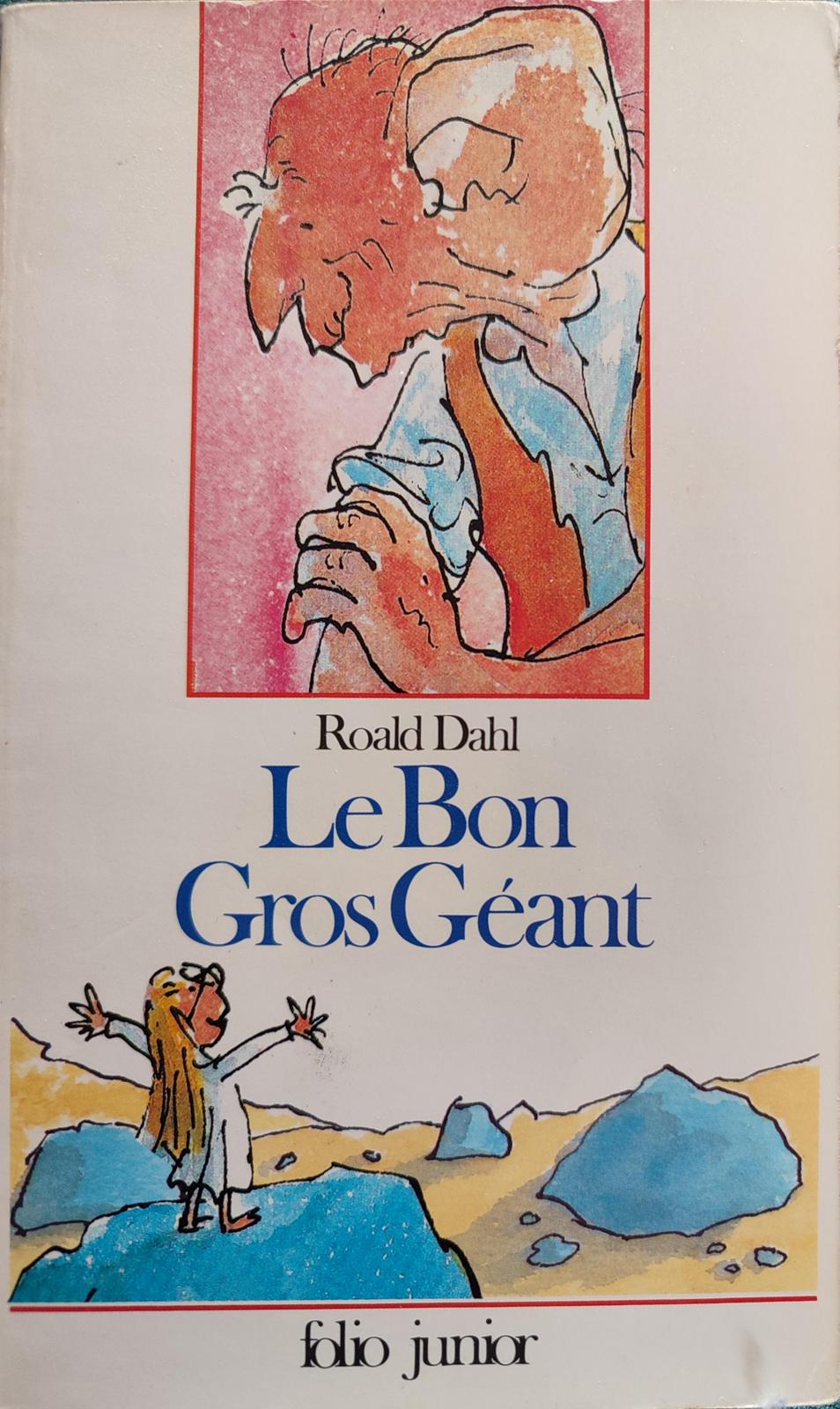 Roald Dahl: Le Bon gros géant : le B.G.G. (French language, 1985, Éditions Gallimard)