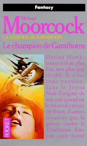 Michael Moorcock: La Légende de Hawkmoon, tome 6 : Le Champion de Garathorm (French language)