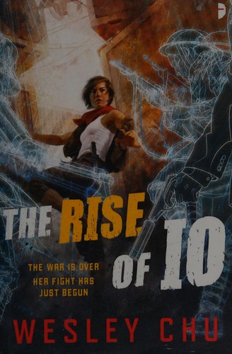 Wesley Chu: Rise of Io (2016, Watkins Media Limited)