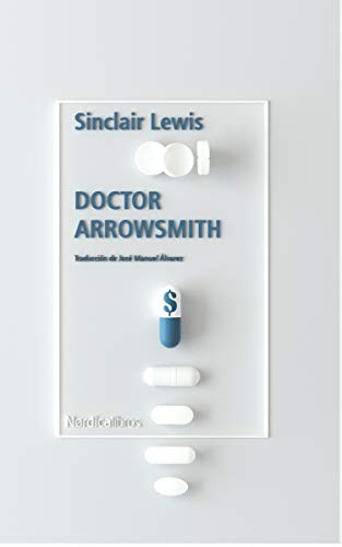 Sinclair Lewis, José Manuel Álvarez Flórez: Doctor Arrowsmith (Paperback, 2020, Nórdica Libros)