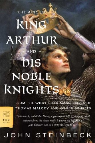 John Steinbeck: The Acts of King Arthur and His Noble Knights (Paperback, 2006, Farrar Straus Giroux)