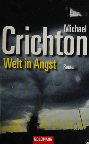 Michael Crichton, Michael Crichton, Michael Crichton: Welt in Angst (Paperback, German language, 2006, Goldmann, Verlagsgruppe Random House GmbH)