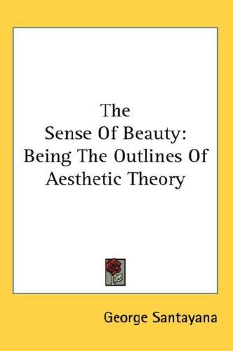 George Santayana: The Sense Of Beauty (Hardcover, 2007, Kessinger Publishing, LLC)