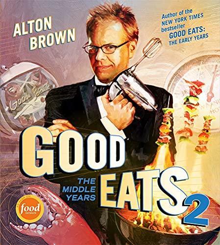 Alton Brown: Good eats 2 : the middle years (2010)