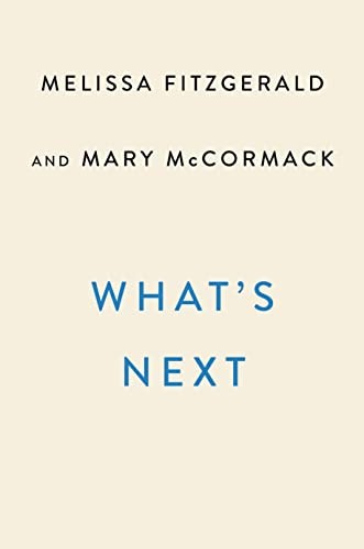 Melissa Fitzgerald, Mary McCormack: What's Next (2023, Penguin Publishing Group, Dutton)